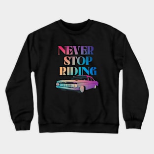 never stop riding Crewneck Sweatshirt